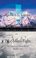 Poor Man's Fight: The Odyssey of a World War II Bomber Crew