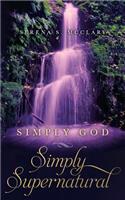 Simply God, Simply Supernatural