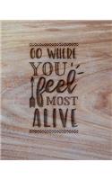 Go Where You Feel Most Alive