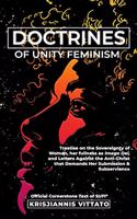 Doctrines of Unity Feminism: Treatise & Defense for the Absolute Equality of Women With Men, Her Self-Sovereignty, Her As Full Imago Dei, and Criticism of the American Patriarch