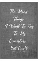 The Many Things I Want To Say To My Coworkers But Can't