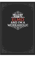 Hello My Name Is Elmo And I'm a Workaholic: Lined notebook / Journal Gift, 120 pages Soft Cover, Matte finish / best gift for Elmo