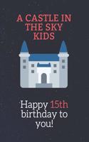 15th birthday gifts for kids! - A Castle in the Sky Kids Notebook: SketchBook for kids.girls