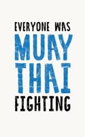 Everyone Was Muay Thai Fighting