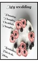 My Wedding Notebook for, Planning, Thoughts, Checklists, Thoughts, Ideas, Reminders, Lists to do,