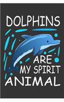 Dolphins Are My Spirit Animal