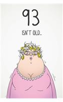 93 Isn't Old...: Funny Women's Sarcastic 93rd Birthday Card 122 Page Journal Gift. First Page Punchline Reads: "...It's Fucking Ancient!"