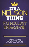 It's A Nelson Thing You Wouldn't Understand Small (6x9) Journal/Diary