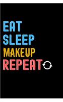 Eat, Sleep, Makeup, Repeat Notebook - Makeup Funny Gift