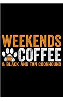 Weekends Coffee & Black and Tan Coonhound