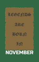 Legends Are Born in November: Birthday Gift Notebook, Journal For Best Friends And Family, Lined (6×9) 120 Pages.