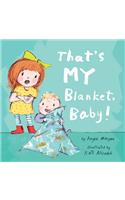 That's MY Blanket, Baby!