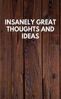 Insanely Great Thoughts And Ideas: Funny Novelty Journal / Notebook / Diary / Quote Gift for Birthdays or Christmas with Wood Theme