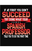 If At First You Don't Succeed Try Doing What Your Spanish Professor Told You To Do The First Time: College Ruled Composition Notebook Journal