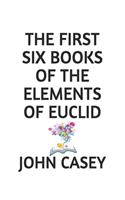 The First Six Books of the Elements of Euclid