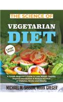 The Science of Vegetarian Diet: A Simple Beginner's Guide to Lose Weight Rapidly, Improve Metabolism & Reduce the Risk of Diabetes, Stroke and Obesity