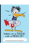 Happy as a Seagull With a French Fry: Composition Notebook Wide Ruled Blank Lined Paper Notebook Blue