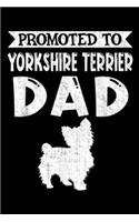 Promoted To Yorkshire Terrier Dad: Promoted To Yorkshire Terrier Dad Cute Dog Lover Gift Journal/Notebook Blank Lined Ruled 6x9 100 Pages