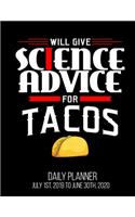 Will Give Science Advice For Tacos Daily Planner July 1st, 2019 To June 30th, 2020: Funny Teacher Biology Physics Major Daily Planner