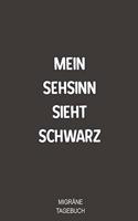Mein Sehsinn sieht Schwarz Migra&#776;ne Tagebuch