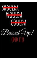 Shoulda Woulda Coulda Bossed Up! (Did It!)