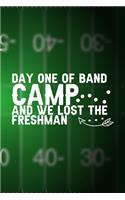 Day One Of Band Camp And We Lost The Freshman