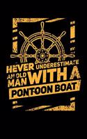 Never Underestimate An Old Man With A Pontoon Boat: 120 Pages I 6x9 I Monthly Planner I Funny Boating, Sailing & Vacation Gifts