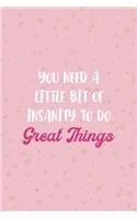 You Need A Little Bit Of Insanity To Do Great Things: Notebook Journal Composition Blank Lined Diary Notepad 120 Pages Paperback Pink And Golden Sanity