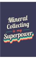 Mineral Collecting Is My Superpower: A 6x9 Inch Softcover Diary Notebook With 110 Blank Lined Pages. Funny Vintage Mineral Collecting Journal to write in. Mineral Collecting Gift and Su