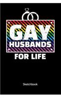 Gay Husbands for life. Sketchbook: Gay Marriage Planner and Notebooks as Gay Wedding Gifts, Sketch Paper 6x9.