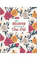 She Believed She Could So She Did: Inspirational Notebook, Journal, Diary, Book for Women and Girls - Trendy Cover - 100 Lined Pages for Notes