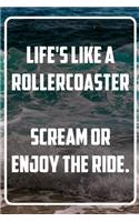 Life's like a rollercoaster. Scream or enjoy the ride.: Terminplaner und Organizer mit Motivations-Spruch - Geschenk für Unternehmer, Entrepreneure, Selbstständige, Arbeitskollegen, Kollegen und Mitarbeit