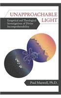 Unapproachable Light: Exegetical and Theological Investigations of Divine Incomprehensibility
