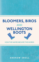 Bloomers, Biros and Wellington Boots: How the Names Became the Words