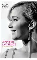Jennifer Lawrence: Girl on Fire - The Biography