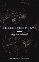 Ágóta Kristóf: Collected Plays