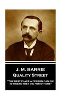 J.M. Barrie - Quality Street: "The best place a person can die, is where they die for others!