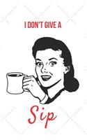 I Don't Give a Sip