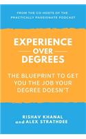 Experience Over Degrees: The Blueprint to Get You the Job Your Degree Doesn't