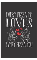 Every Pizza Me Loves Every Pizza You