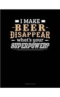 I Make Beer Disappear What's Your Superpower