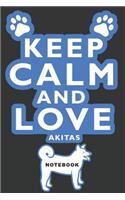 Keep Calm and Love Akitas Notebook