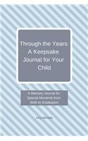 Through the Years: A Keepsake Journal for Your Child