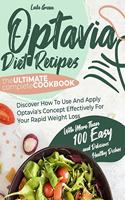 Optavia Diet Recipes: The Ultimate Complete Cookbook With More Than 100 Easy And Delicious Healthy Dishes. Discover How To Use And Apply Optavia's Concept Effectively For