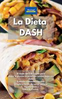 La Dieta DASH: El mejor libro de cocina para bajar la presión arterial con recetas bajas en sodio Comidas deliciosas rápidas, simples y fáciles de comer para la hi