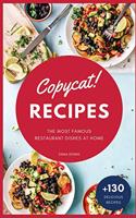 Copycat Recipes: +130 Step-by-Step Recipes to cook the most famous restaurant dishes at home, save money and improve your cooking skills(1 Copycat Recipes)