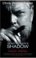 In My Father's Shadow: A Daughter Remembers Orson Welles