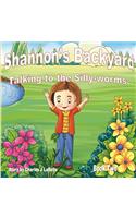 Shannon's Backyard Talking to the Silly-worms Book Two