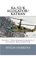 Ka-52/K ALLIGATOR/KATRAN: Scout (Reconnaissance)/Attack Helicopter