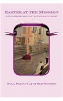 Easter at the Mission: A Cat's Observation of the Paschal Mystery